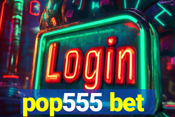 pop555 bet